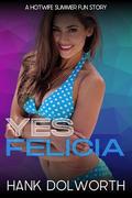Yes Felicia: A Hotwife Summer Fun Story by Hank Dolworth