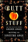 Butt Stuff: A Short Story Collection by Golden Angel