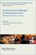 Confronting the Challenges of Participatory Culture: Media Education for the 21st Century by Henry Jenkins