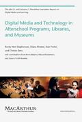 Digital Media and Technology in Afterschool Programs, Libraries, and Museums by Becky Herr-Stephenson
