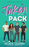Taken by the Pack: A Steamy Small Town Why Choose Romance by Nora Quinn