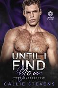 Until I Find You (Lyons Club #4) by Callie Stevens
