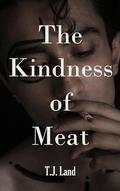 The Kindness of Meat (Transplants #1) by T.J. Land