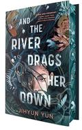 And the River Drags Her Down by Jihyun Yun