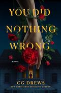 You Did Nothing Wrong: A Novel by C.G. Drews