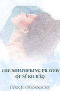 The Shimmering Prayer of Sûkiurâq by S.L. Dove Cooper