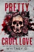 Pretty Cruel Love by Whitney G.