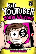 Kid Youtuber 5: You're Welcome: From the Creator of Diary of a 6th Grade Ninja (Kid YouTuber #5) by Marcus Emerson