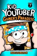 Kid Youtuber 7: Gamer's Paradise: From the Creator of Diary of a 6th Grade Ninja (Kid YouTuber #7) by Marcus Emerson