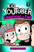 Kid Youtuber 9: Everything is Fine: From the Creator of Diary of a 6th Grade Ninja by Marcus Emerson