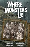Where Monsters Lie (Where Monsters Lie trade paperbacks #1) by Kyle Starks