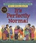 It's Perfectly Normal: Changing Bodies, Growing Up, Sex, and Sexual Health (The Family Library #1) by Robie H. Harris