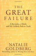 The Great Failure: A Bartender, A Monk, and My Unlikely Path to Truth by Natalie Goldberg