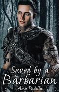 Saved by a Barbarian (Not-So-Savage Barbarians #2) by Amy Padilla