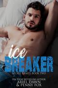 Ice Breaker: Secret Games Book Two by Ariel Dawn