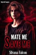 Mate Me, Save Me (Rubyville Vampires #2) by Silvana Falcon