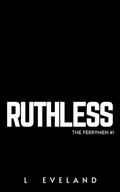 Ruthless: A Dark MM Romance (The Ferrymen #1) by L. Eveland