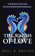 The Whims of Love by Mell R. Bright