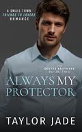 Always My Protector (The Dexter Brothers #2) by Taylor Jade