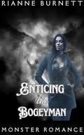 Enticing the Bogeyman: Dark Monster Romance by Rianne Burnett
