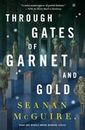 Through Gates of Garnet and Gold by Seanan McGuire