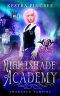 Awakened Vampire (Nightshade Academy #1) by Kestra Pingree