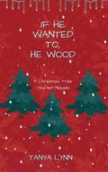 If He Wanted To, He Wood by Tanya Lynn