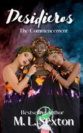 Desidieros The Commencement by M.L. Sexton