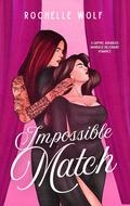 Impossible Match: a sapphic arranged marriage romance by Rochelle Wolf