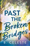 Past the Broken Bridges by B. Celeste