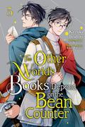 The Other World's Books Depend on the Bean Counter Manga, Vol. 5 (異世界の沙汰は社畜次第 / Isekai no sata wa shachiku shidai - manga #5) by Winster