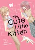 My Cute Little Kitten Vol. 1 (私の可愛い子猫ちゃん [Watashi no Kawaii Koneko-chan] #1) by Milk Morinaga