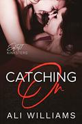 Catching On (Softest Kinksters #6) by Ali Williams