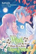 Hi, I'm a Witch, and My Crush Wants Me to Make a Love Potion, Vol. 3 (Hi, I'm a Witch, and My Crush Wants Me to Make a Love Potion #3) by Kamada