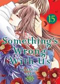 Something's Wrong With Us, Vol. 15 (私たちはどうかしている [Watashitachi wa Dōka Shiteiru] #15) by Natsumi Andō