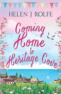 Coming Home to Heritage Cove (Heritage Cove #1) by Helen J. Rolfe