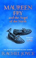Maureen Fry and the Angel of the North (Harold Fry #3) by Rachel Joyce