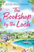 The Bookshop by the Loch (Scottish Escapes #6) by Julie Shackman