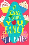 A Little of What You Fancy (The Pop Larkin Chronicles #5) by H.E. Bates