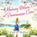 Making Waves at Penvennan Cove (Penvennan Cove #2) by Linn B. Halton