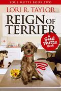 Reign of Terrier (Soul Mutts #2) by Lori R. Taylor