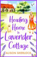 Heading Home to Lavender Cottage by Alison Sherlock