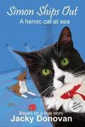 Simon Ships Out: A Heroic Cat at Sea, Based on a True Story by Jacky Donovan