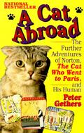 A Cat Abroad: The Further Adventures of Norton, the Cat Who Went to Paris, and His Human (Norton the Cat #2) by Peter Gethers