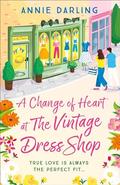 A Change of Heart at the Vintage Dress Shop (The Vintage Dress Shop #2) by Annie Darling