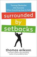 Surrounded by Setbacks: Turning Obstacles into Success (The Surrounded by Idiots #1) by Thomas Erikson