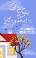 Live, Love, Longbourn by Jennifer Becton