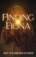 Finding Fiona by M.P. Starkweather