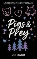 Pigs & Prey: A Reverse Harem Shifter Retelling by J.C. Dark
