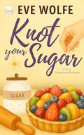 Knot Your Sugar (Snugverse #1) by Eve Wolfe